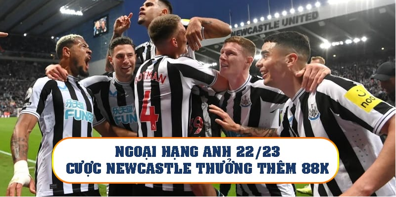 Sunwin khuyến mãi Ngoại hạng Anh 22/23 cược Newcastle thưởng 88k